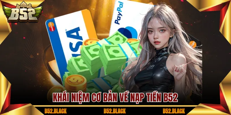 Khái niệm cơ bản về nạp tiền B52