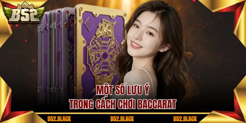 Một số lưu ý trong cách chơi baccarat