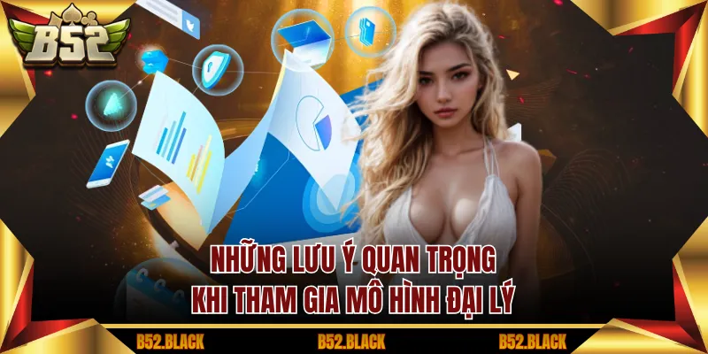 Những lưu ý quan trọng khi tham gia mô hình đại lý