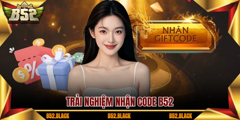 Trải nghiệm nhận code B52